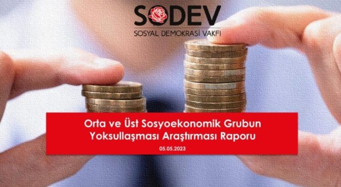 SODEV’in “Orta ve Üst Sosyo-Ekonomik Grubun Yoksullaşması Araştırması Raporu” yayımlandı